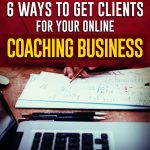 6 Ways to Get Clients for Your Online Coaching Business Cover - Copy